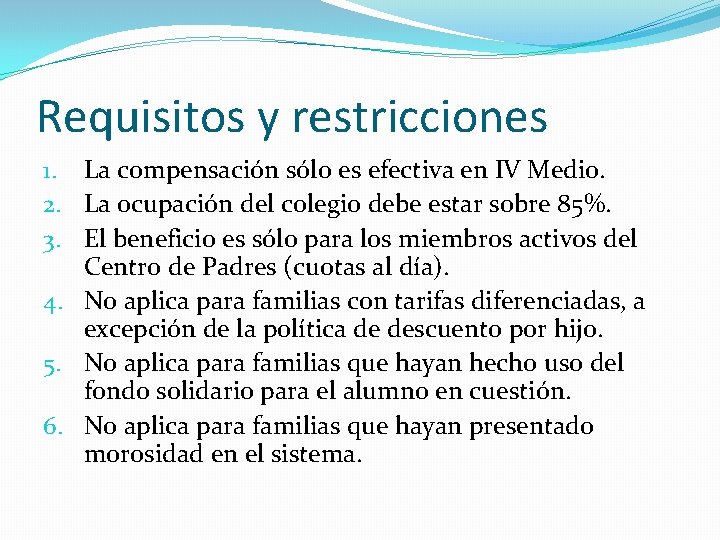 Requisitos y restricciones 1. La compensación sólo es efectiva en IV Medio. 2. La