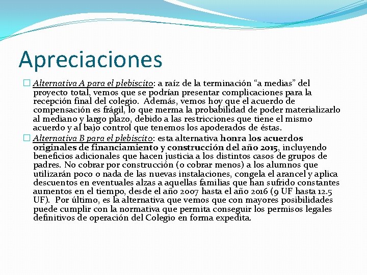 Apreciaciones � Alternativa A para el plebiscito: a raíz de la terminación “a medias”