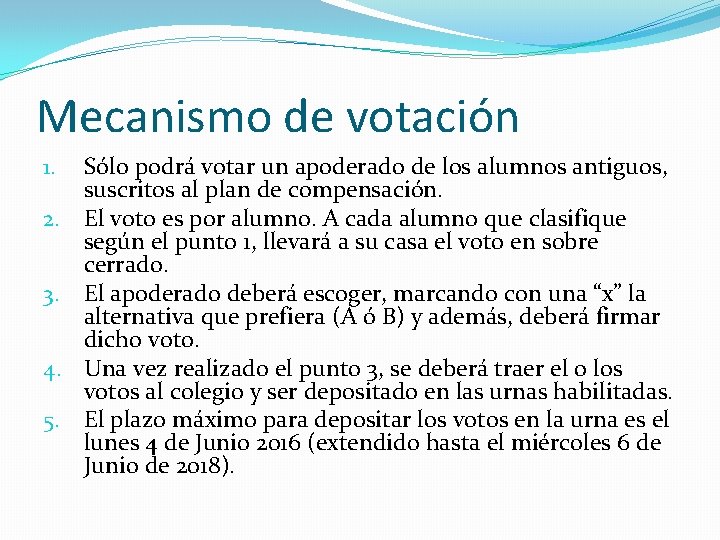 Mecanismo de votación 1. 2. 3. 4. 5. Sólo podrá votar un apoderado de