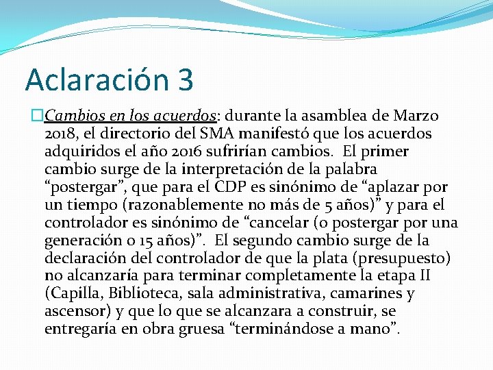 Aclaración 3 �Cambios en los acuerdos: durante la asamblea de Marzo 2018, el directorio