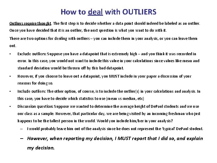 How to deal with OUTLIERS Outliers require thought. The first step is to decide How to deal with OUTLIERS Outliers require thought. The first step is to decide