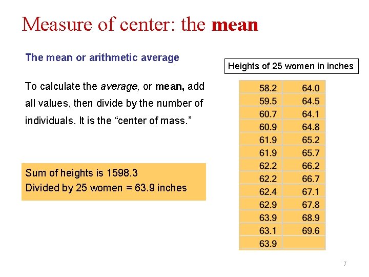 Measure of center: the mean The mean or arithmetic average Heights of 25 women Measure of center: the mean The mean or arithmetic average Heights of 25 women