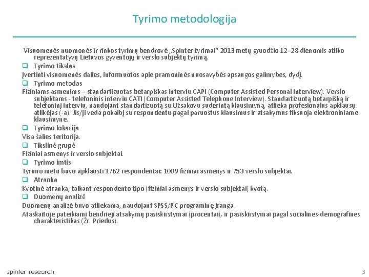 Tyrimo metodologija Visuomenės nuomonės ir rinkos tyrimų bendrovė „Spinter tyrimai“ 2013 metų gruodžio 12–