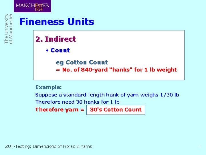 Fineness Units 2. Indirect • Count eg Cotton Count = No. of 840 -yard