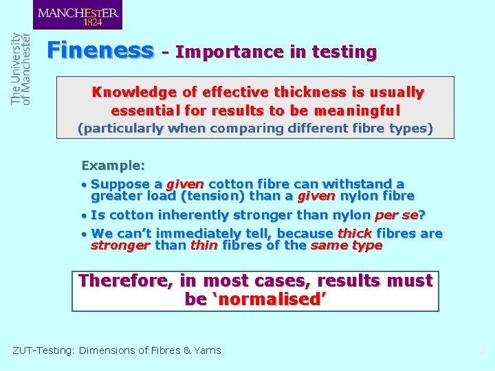 Fineness - Importance in testing Knowledge of effective thickness is usually essential for results