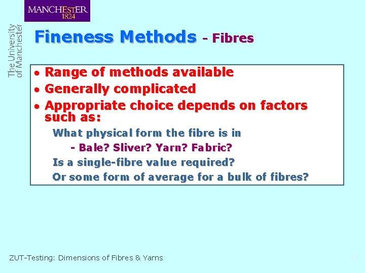 Fineness Methods · · · - Fibres Range of methods available Generally complicated Appropriate