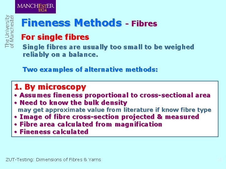 Fineness Methods - Fibres For single fibres Single fibres are usually too small to