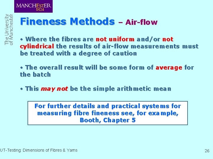 Fineness Methods – Air-flow • Where the fibres are not uniform and/or not cylindrical
