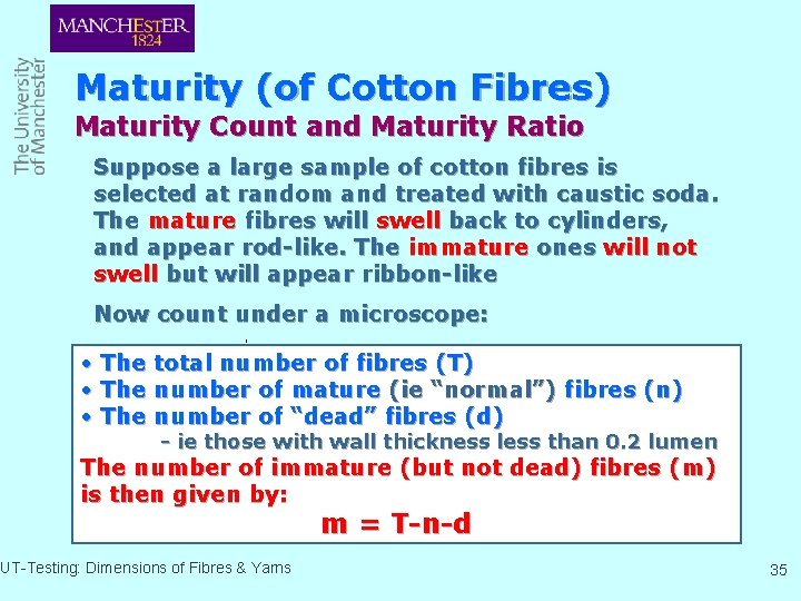 Maturity (of Cotton Fibres) Maturity Count and Maturity Ratio Suppose a large sample of