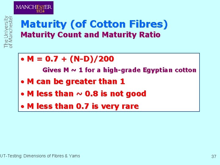 Maturity (of Cotton Fibres) Maturity Count and Maturity Ratio • M = 0. 7