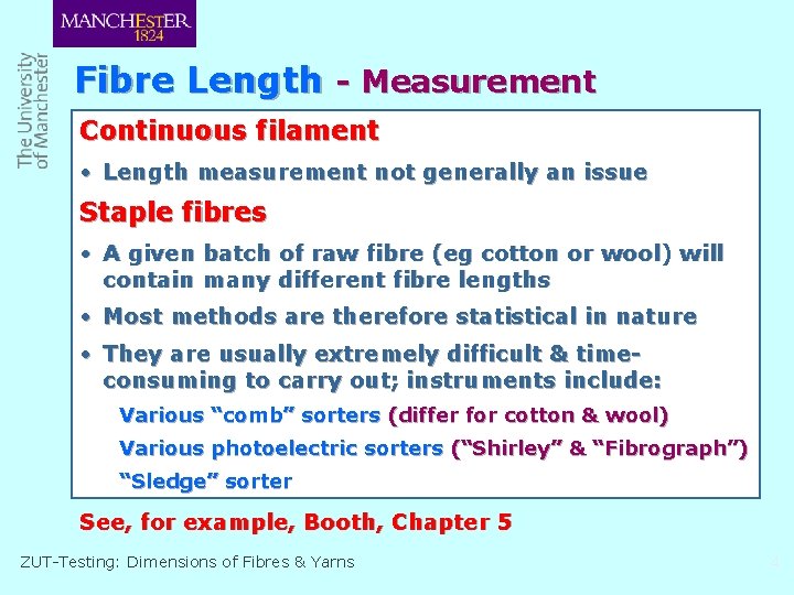 Fibre Length - Measurement Continuous filament • Length measurement not generally an issue Staple