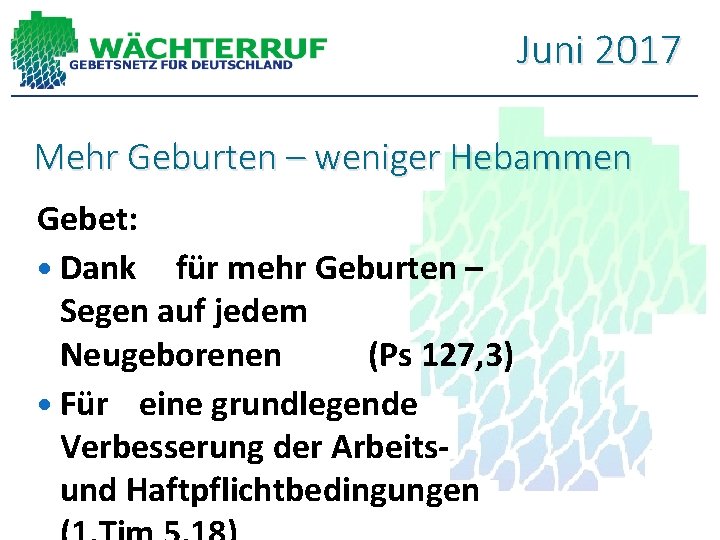 Juni 2017 Mehr Geburten – weniger Hebammen Gebet: Dank für mehr Geburten – Segen