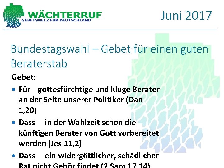 Juni 2017 Bundestagswahl – Gebet für einen guten Beraterstab Gebet: Für gottesfürchtige und kluge