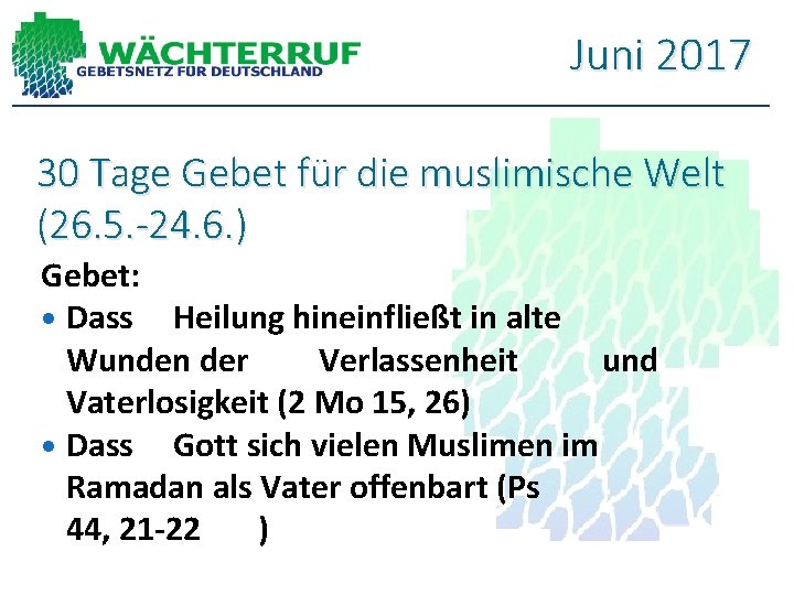 Juni 2017 30 Tage Gebet für die muslimische Welt (26. 5. -24. 6. )