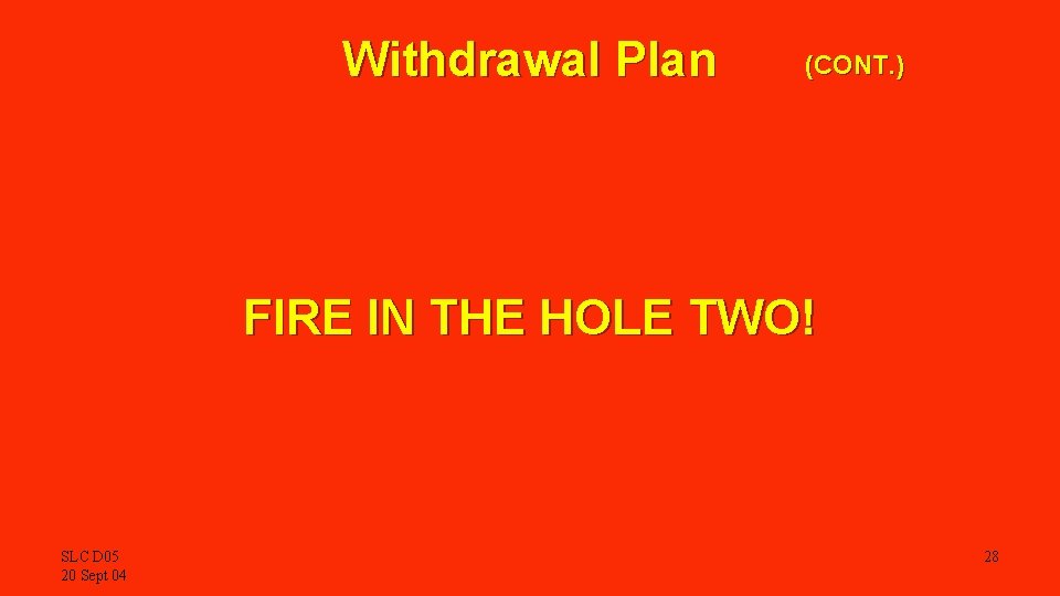 Withdrawal Plan (CONT. ) FIRE IN THE HOLE TWO! SLC D 05 20 Sept