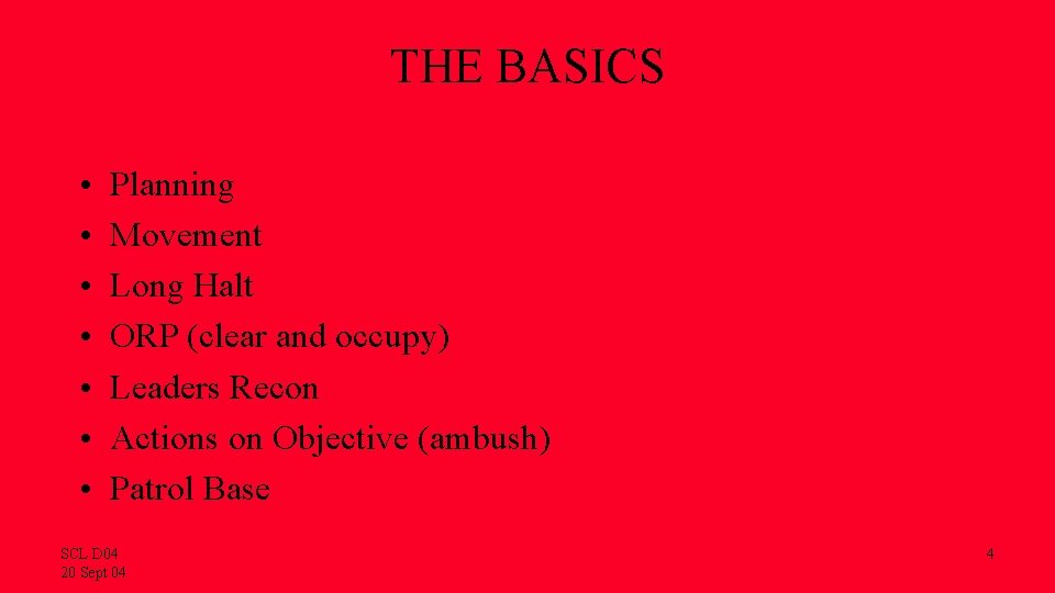 THE BASICS • • Planning Movement Long Halt ORP (clear and occupy) Leaders Recon