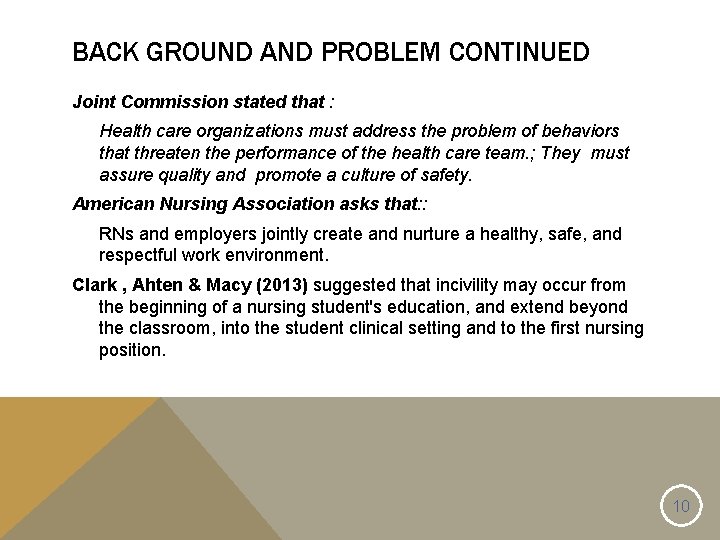 BACK GROUND AND PROBLEM CONTINUED Joint Commission stated that : Health care organizations must