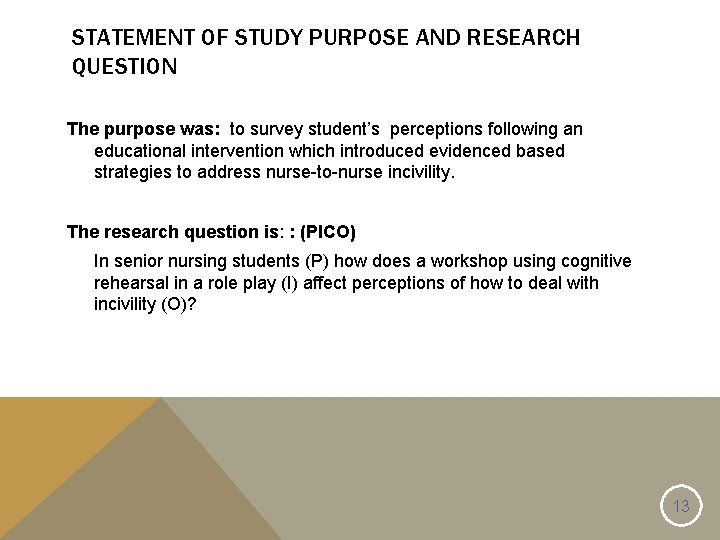 STATEMENT OF STUDY PURPOSE AND RESEARCH QUESTION The purpose was: to survey student’s perceptions