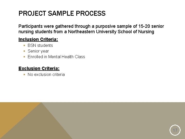 PROJECT SAMPLE PROCESS Participants were gathered through a purposive sample of 15 -20 senior