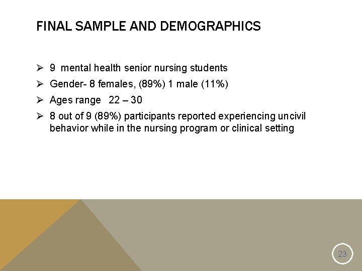 FINAL SAMPLE AND DEMOGRAPHICS Ø 9 mental health senior nursing students Ø Gender- 8