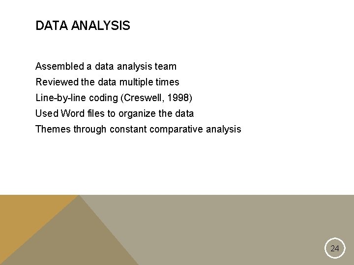 DATA ANALYSIS Assembled a data analysis team Reviewed the data multiple times Line-by-line coding