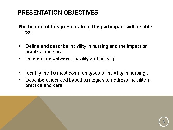 PRESENTATION OBJECTIVES By the end of this presentation, the participant will be able to: