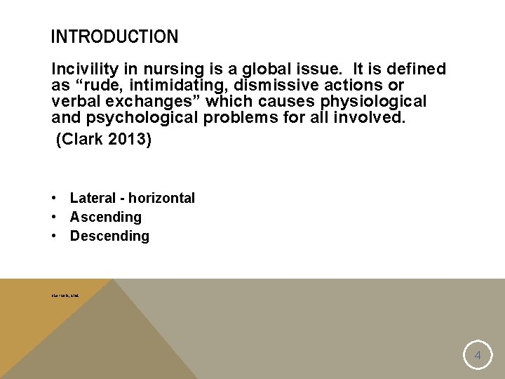 INTRODUCTION Incivility in nursing is a global issue. It is defined as “rude, intimidating,