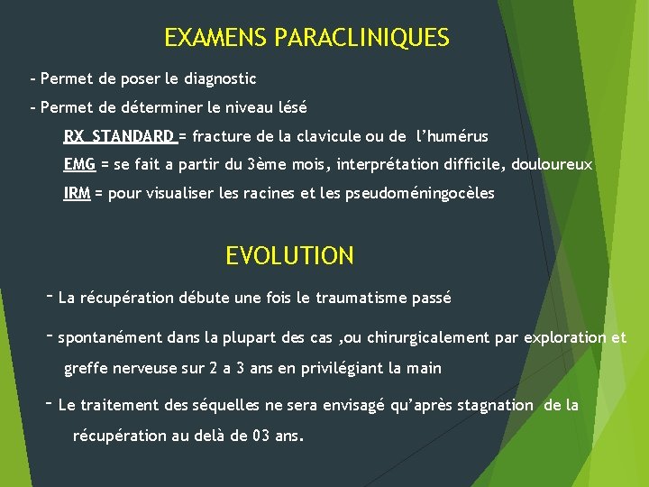 EXAMENS PARACLINIQUES - Permet de poser le diagnostic - Permet de déterminer le niveau
