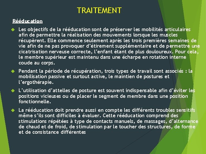 TRAITEMENT Rééducation Les objectifs de la rééducation sont de préserver les mobilités articulaires afin