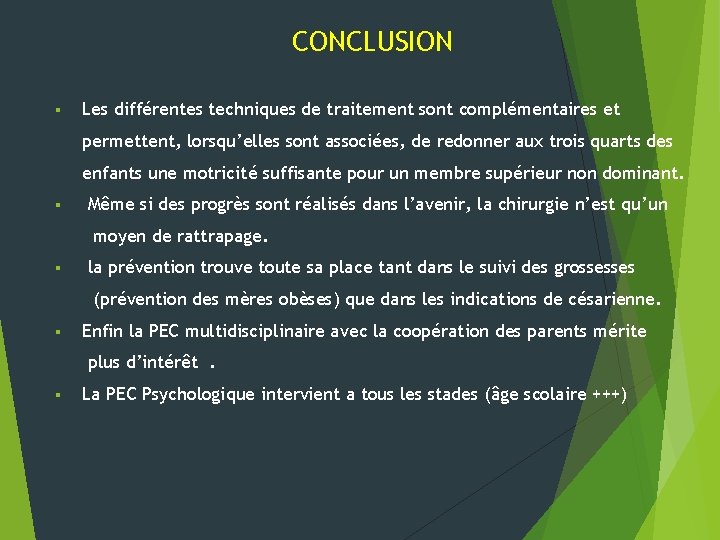CONCLUSION § Les différentes techniques de traitement sont complémentaires et permettent, lorsqu’elles sont associées,