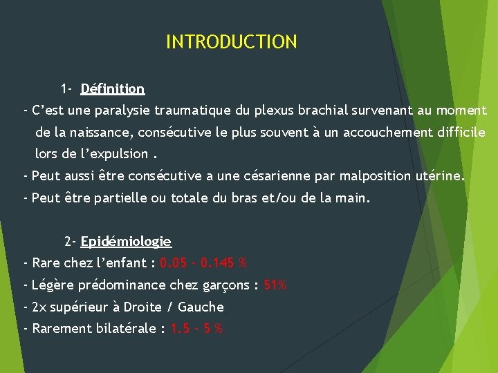 INTRODUCTION 1 - Définition - C’est une paralysie traumatique du plexus brachial survenant au