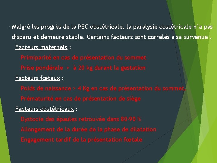 - Malgré les progrès de la PEC obstétricale, la paralysie obstétricale n’a pas disparu