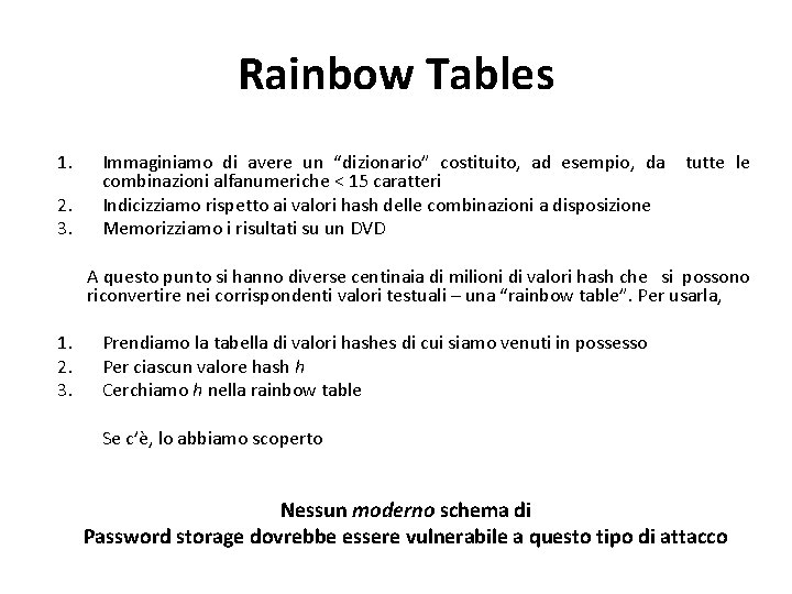 Rainbow Tables 1. 2. 3. • Immaginiamo di avere un “dizionario” costituito, ad esempio,