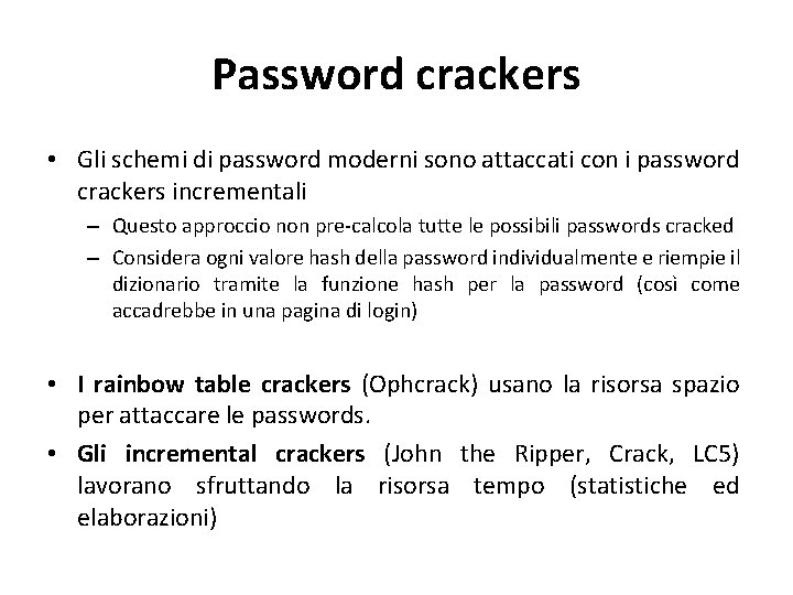 Password crackers • Gli schemi di password moderni sono attaccati con i password crackers