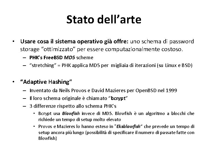 Stato dell’arte • Usare cosa il sistema operativo già offre: uno schema di password