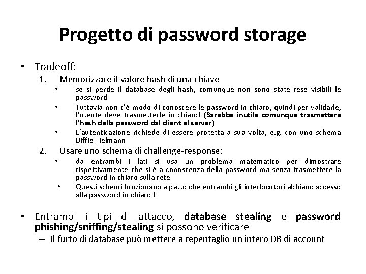 Progetto di password storage • Tradeoff: 1. • Memorizzare il valore hash di una