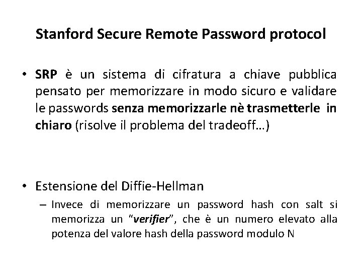 Stanford Secure Remote Password protocol • SRP è un sistema di cifratura a chiave