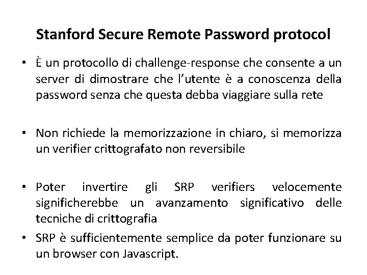 Stanford Secure Remote Password protocol • È un protocollo di challenge-response che consente a