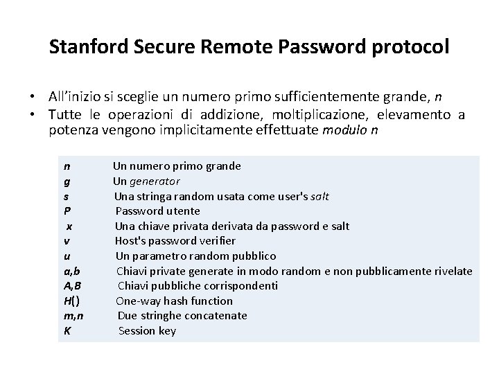 Stanford Secure Remote Password protocol • All’inizio si sceglie un numero primo sufficientemente grande,