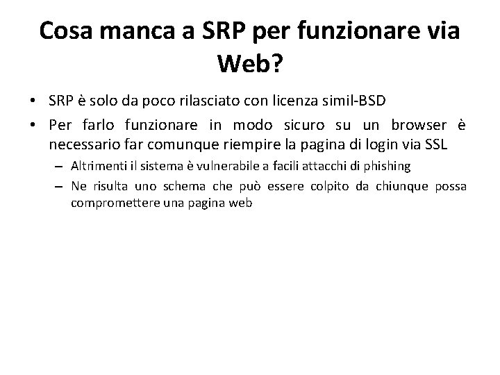 Cosa manca a SRP per funzionare via Web? • SRP è solo da poco