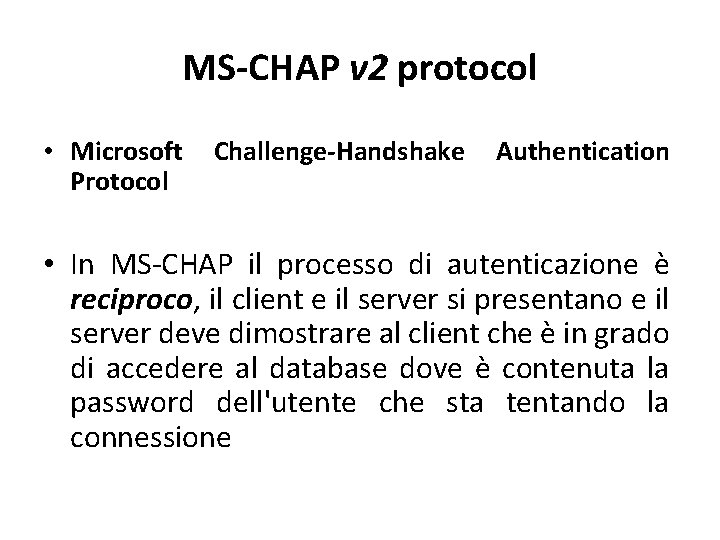 MS-CHAP v 2 protocol • Microsoft Protocol Challenge-Handshake Authentication • In MS-CHAP il processo