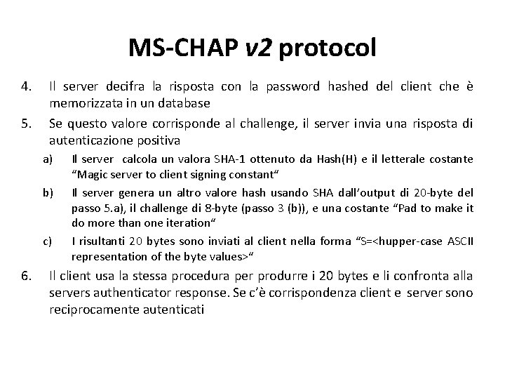 MS-CHAP v 2 protocol 4. 5. Il server decifra la risposta con la password