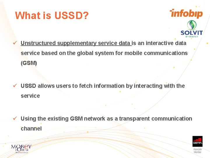 What is USSD? ü Unstructured supplementary service data is an interactive data service based