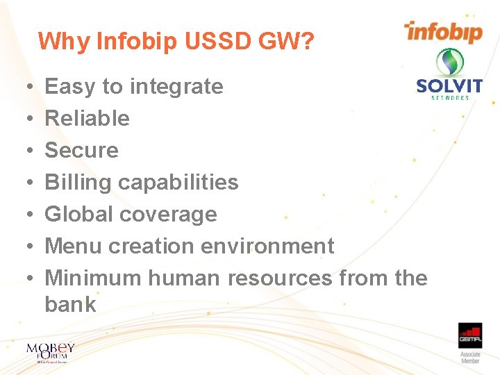 Why Infobip USSD GW? • • Easy to integrate Reliable Secure Billing capabilities Global Why Infobip USSD GW? • • Easy to integrate Reliable Secure Billing capabilities Global