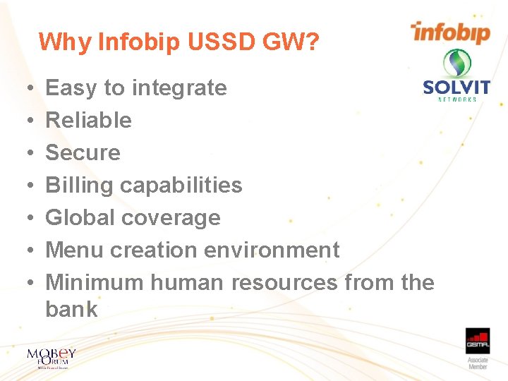 Why Infobip USSD GW? • • Easy to integrate Reliable Secure Billing capabilities Global