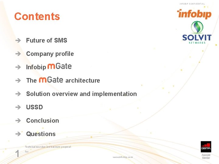 INFOBIP CONFIDENTIAL Contents Future of SMS Company profile Infobip The architecture Solution overview and