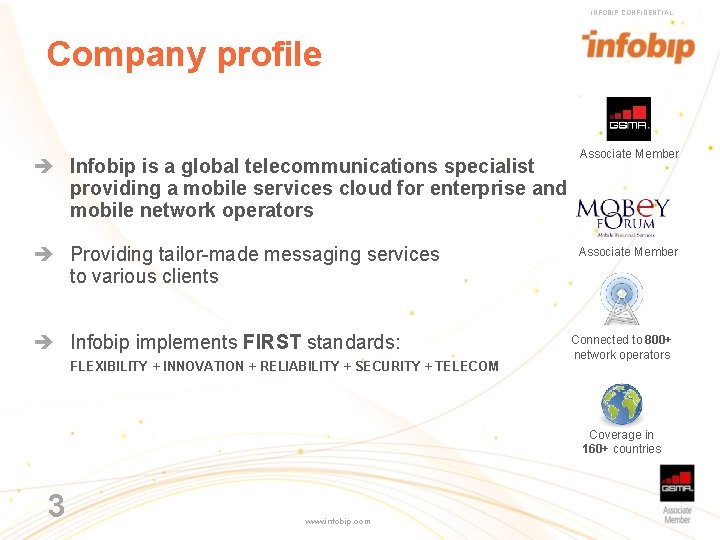 INFOBIP CONFIDENTIAL Company profile Infobip is a global telecommunications specialist providing a mobile services