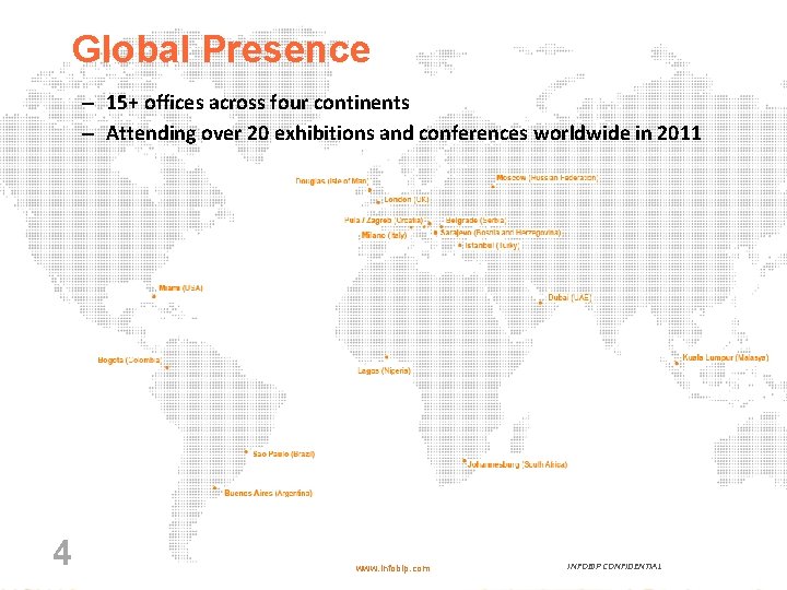 Global Presence – 15+ offices across four continents – Attending over 20 exhibitions and