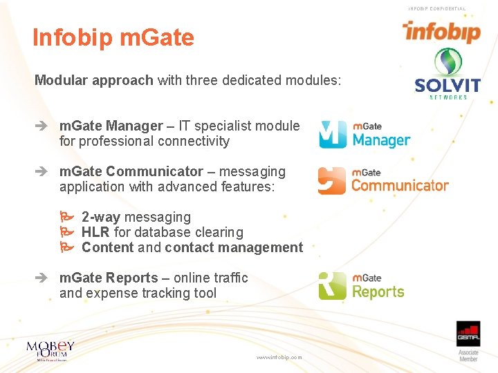 INFOBIP CONFIDENTIAL Infobip m. Gate Modular approach with three dedicated modules: m. Gate Manager