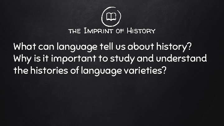 the Imprint of History What can language tell us about history? Why is it